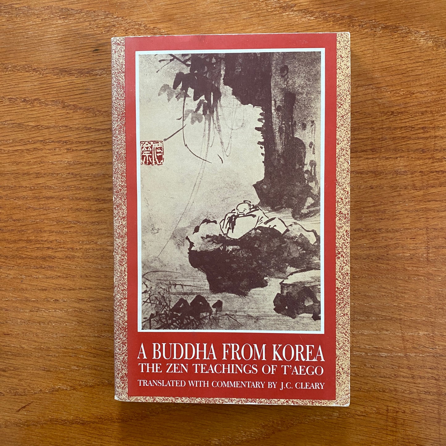 A Buddha from Korea The Zen Teachings of T’aego - J.C. Cleary