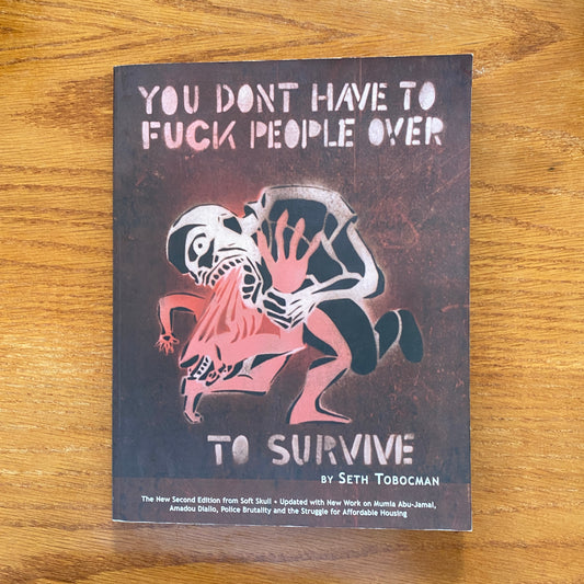 You Don't Have to Fuck People Over to Survive - Seth Tobocman