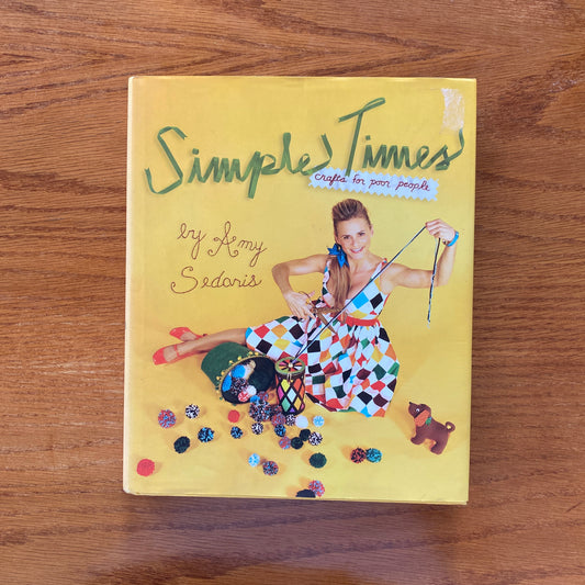 Simple Times: Crafts For Poor People - Amy Sedaris