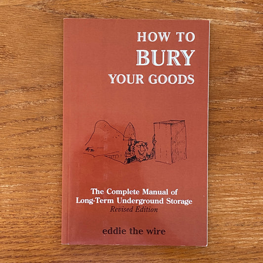 How To Bury Your Goods - Eddie The Wire