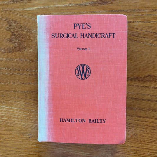 Pye's Surgical Handicraft Vol 1 - Hamilton Bailey