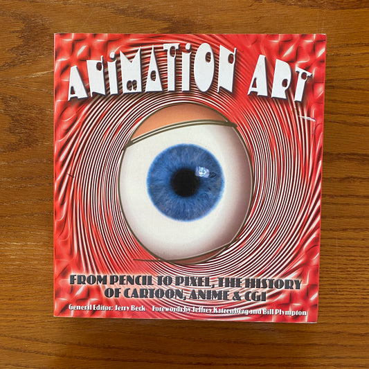 Animation Art: From Pencil To Pixel, The History Of Cartoon, Anime & CGI - Jerry Beck