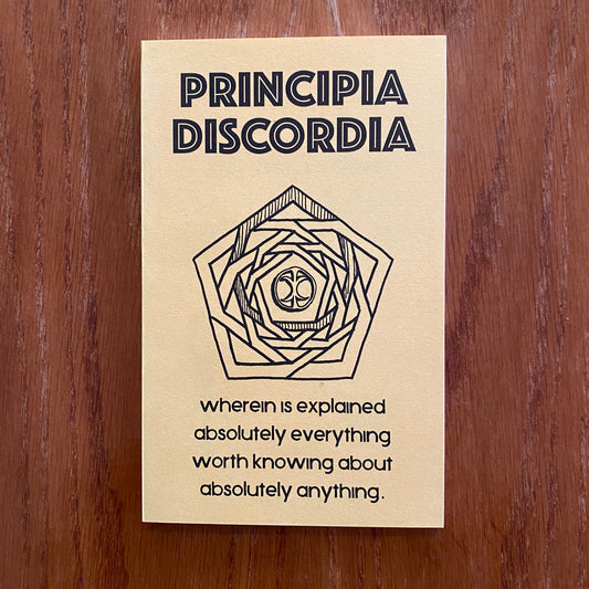 Principia Discordia Or How I Found Goddess and What I Did to Her When I Found Her: The Magnum Opiate of Malaclypse the Younger