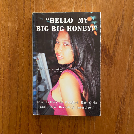 Hello My Big Big Honey!: Love Letters To Bangkok Bar Girls And Their Interviews - Dave Walker & Richard S. Ehrlich