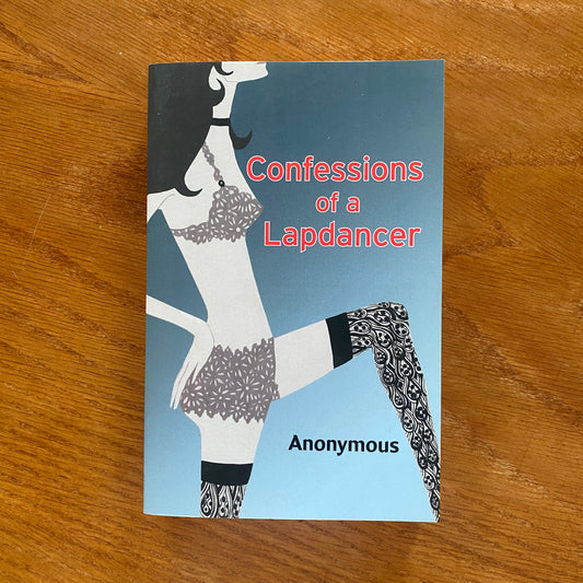 Confessions Of A Lapdancer - Anonymous