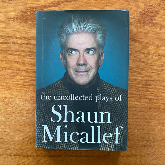 Shaun Micallef - The Uncollected Plays Of