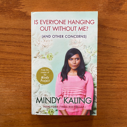 Mindy Kaling - Is Everybody Hanging Out Without Me?