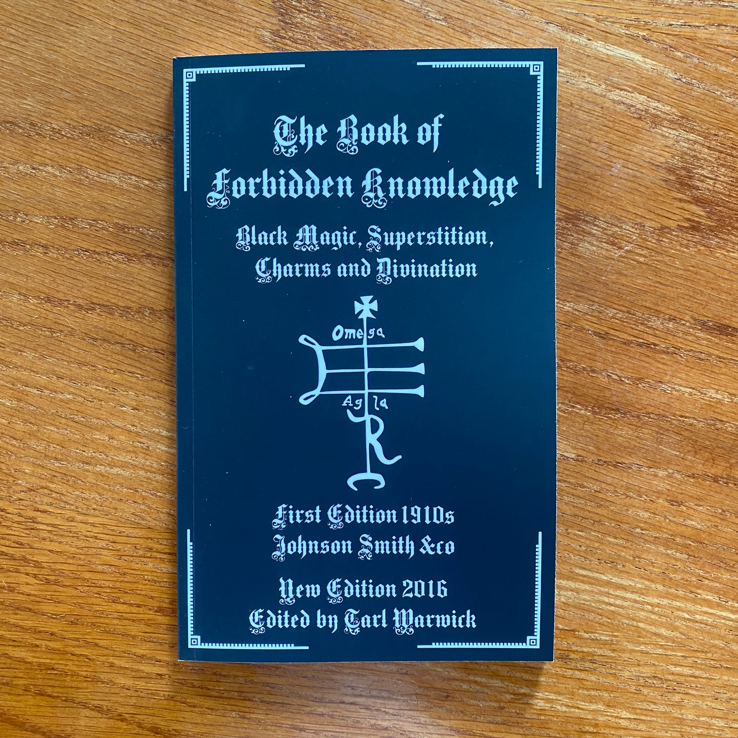 The Book of Forbidden Knowledge: Black Magic, Superstition, Charms, and Divination Paperback – Johnson Smith &  Tarl Warwick