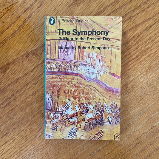 The Symphony 2: Elgar to the Present Day - Robert Simpson