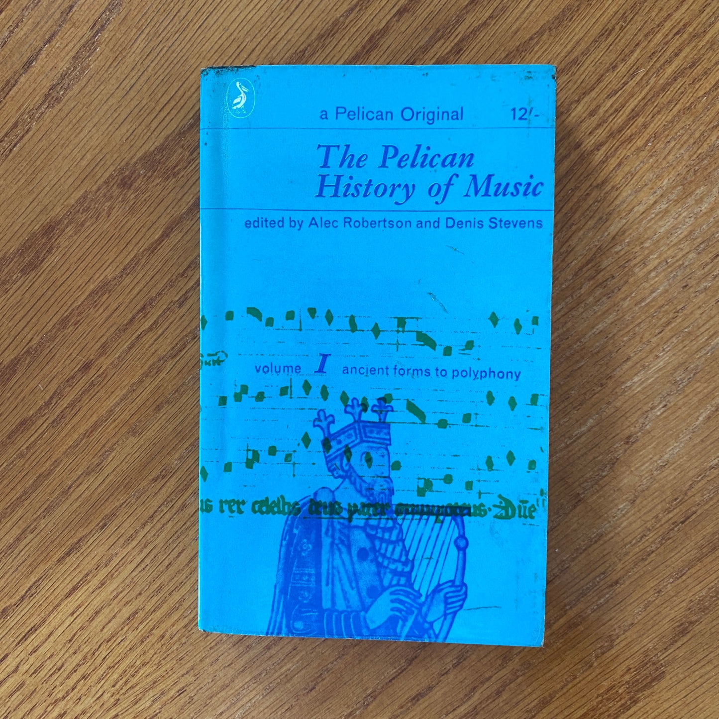 The Pelican History of Music: Volume 1 Ancient Forms to Polyphony - Alec Robertson and Denis Stevens