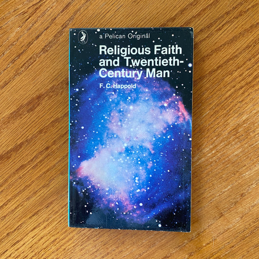 Religious Faith and Twentieth Century Man -  F. C. Happold