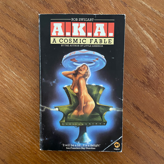 A.K.A A Cosmic Fable - Rob Swigart