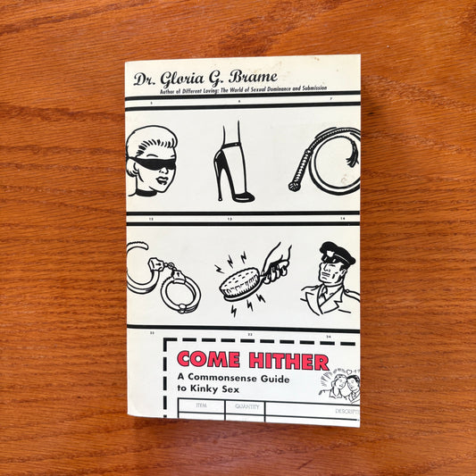 Come Hither: A Commonsense Guide to Kinky Sex - Gloria G. Brame