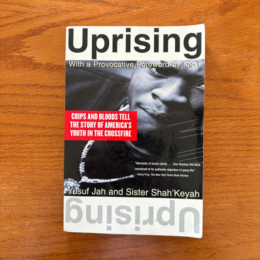 Uprising: Crips and Bloods Tell the Story of America's Youth In The Crossfire - Yusuf Jah & Sister Shah'Keyah