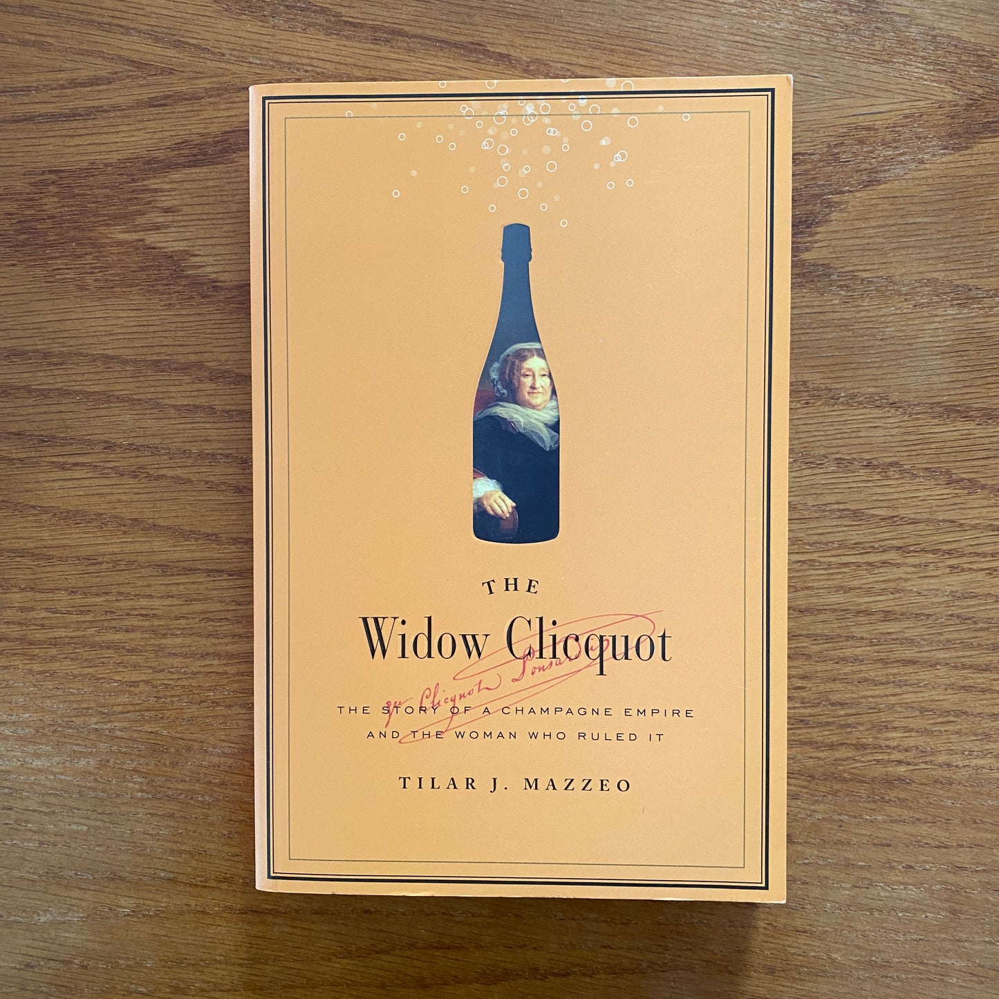 The Widow Clicquot: The Story of a Champagne Empire and the Woman Who Ruled It - Tilar J. Mazzeo