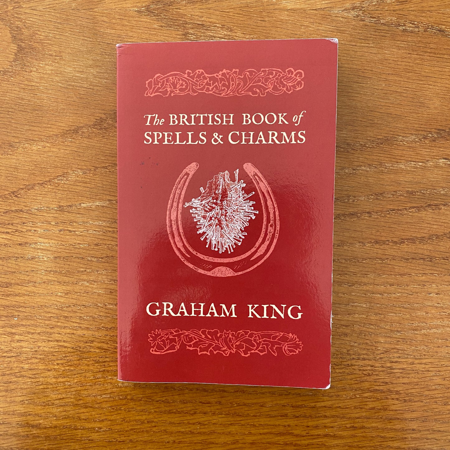 The British Book Of Spells And Charms - Graham King