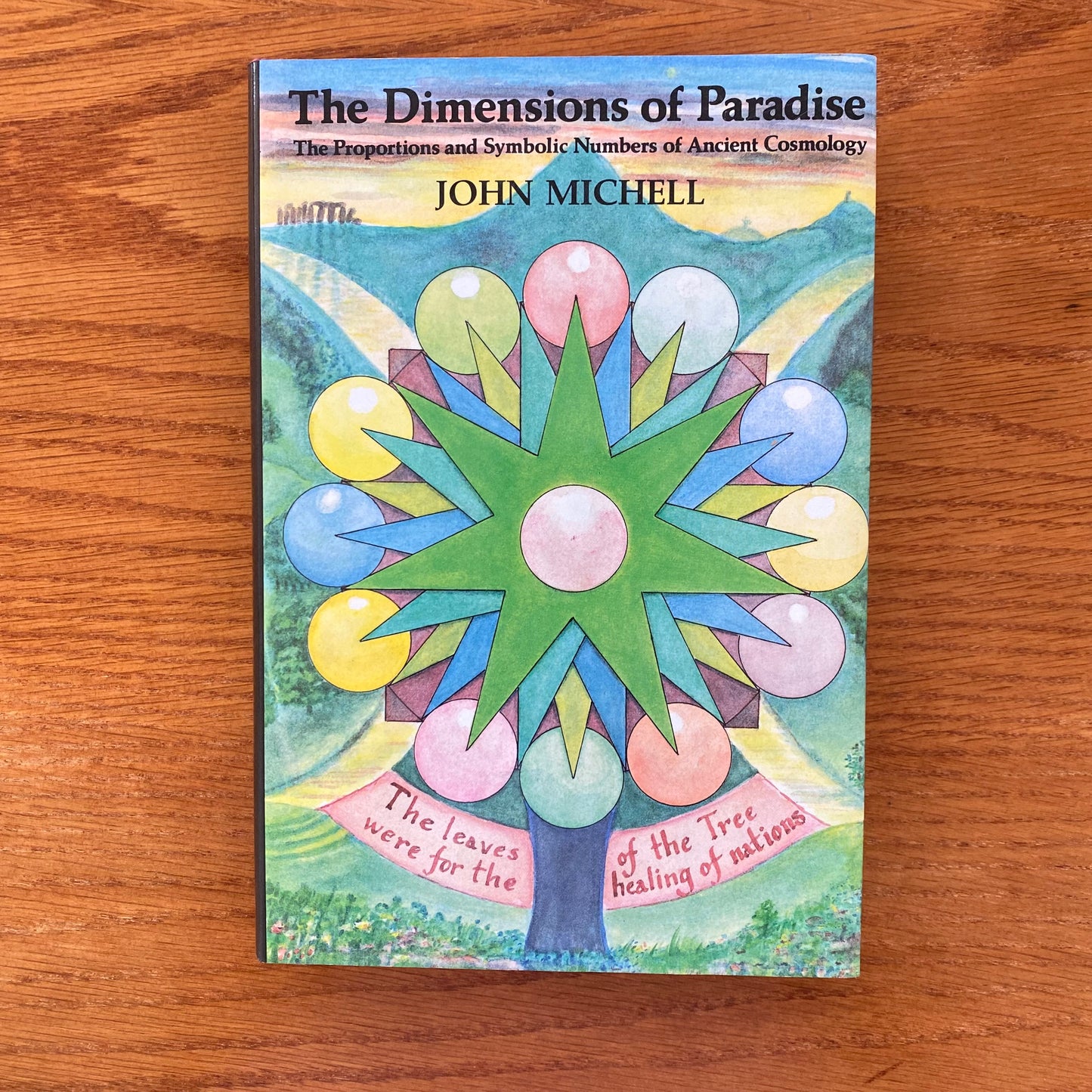 The Dimensions of Paradise: The Proportions and Symbolic Numbers of Ancient Cosmology - John Michell