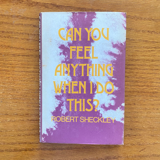 Robert Sheckley - Can You Feel Anything When I Do This?