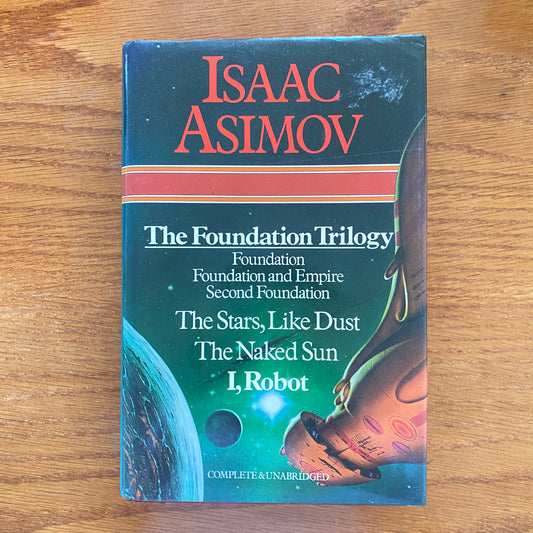 Isaac Asimov  - The Foundation Trilogy Foundation Foundation and Empire Second Foundation The Stars, Like Dust The Naked Sun I, Robot