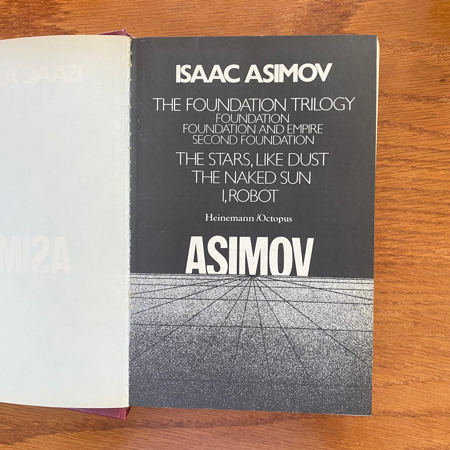 Isaac Asimov  - The Foundation Trilogy Foundation Foundation and Empire Second Foundation The Stars, Like Dust The Naked Sun I, Robot