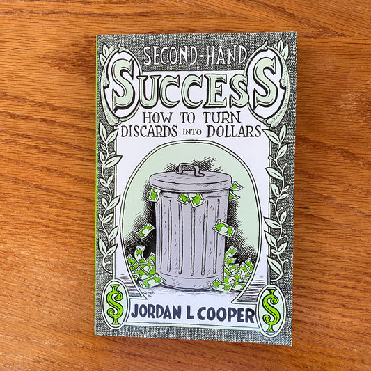 Second Hand Success: How to Turn Discards into Dollars - Jordan L. Cooper