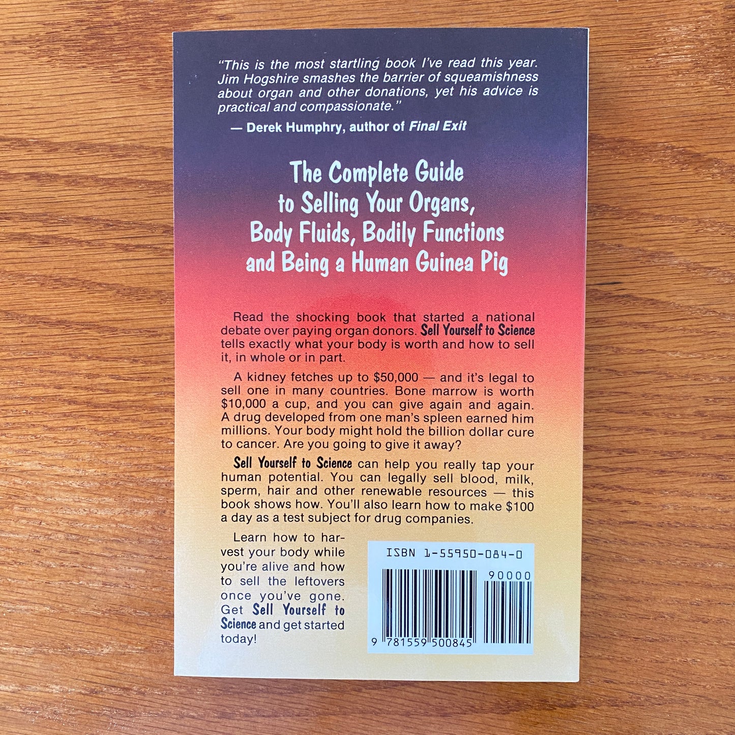 Sell yourself To Science: The Complete Guide to Selling Your Organs, Body Fluids, Bodily Functions and Being a Human Guinea Pig - Jim Hogshire