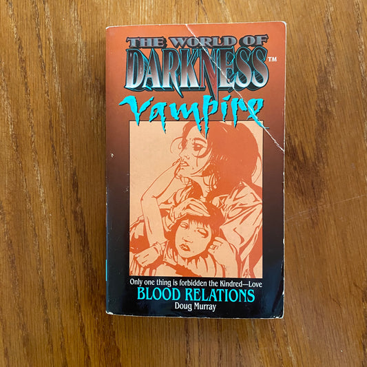 The World Of Darkness: Vampire - Blood Relations - Doug Murray