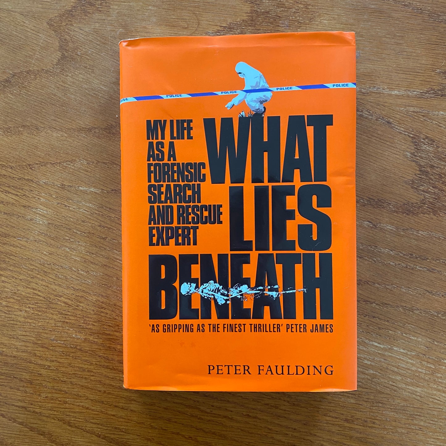What Lies Beneath: My Life A Forensic Search And Rescue Expert - Peter Faulding