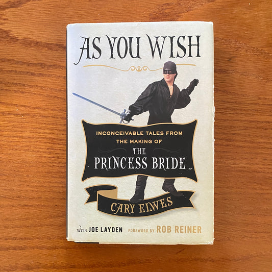 As You Wish: Inconceivable Tales from the Making of The Princess Bride - Cary Elwes