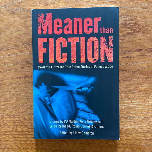 Meaner Than Fiction: Powerful Australian True Crime Stories of Failed Justice - Lindy Cameron