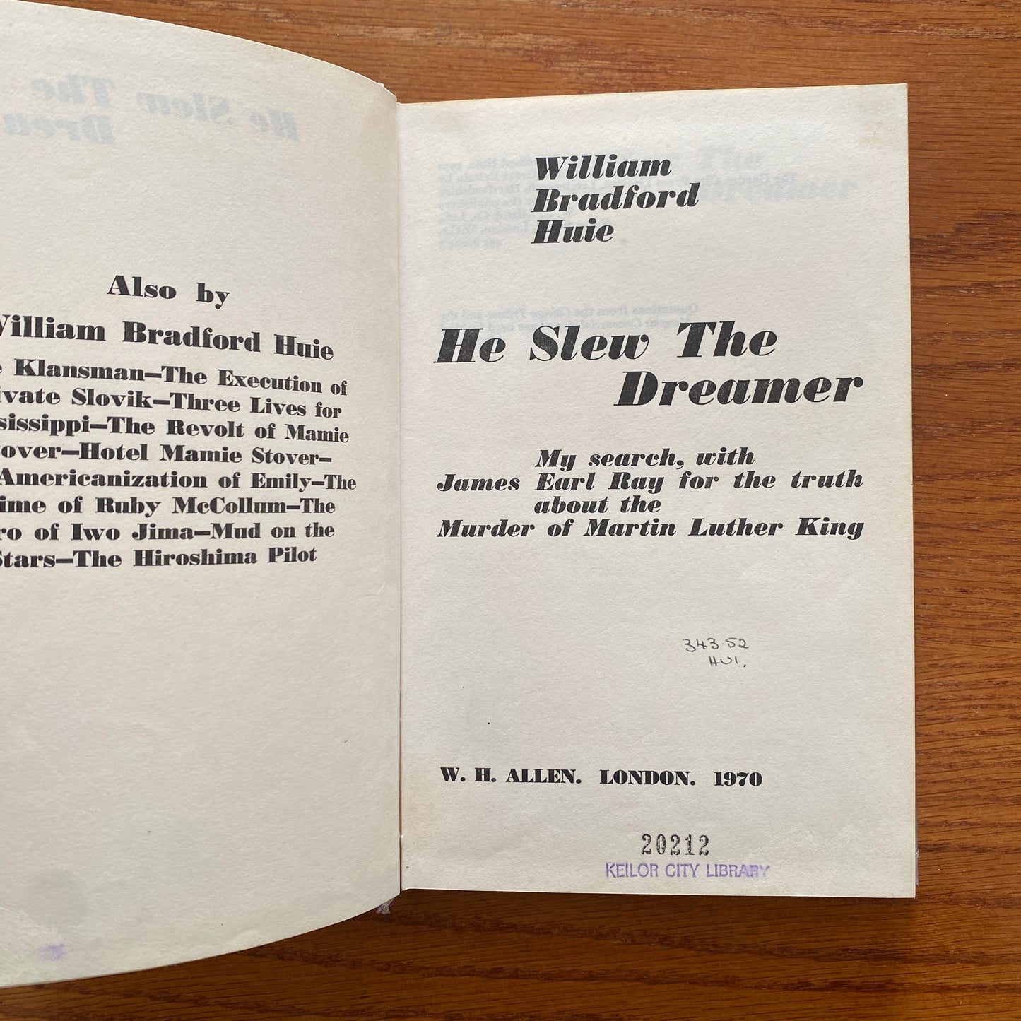 He Slew The Dreamer: My Search, With James Earl Ray, for the Truth About the Murder of Martin Luther King, Jr. - William Bradford Huie