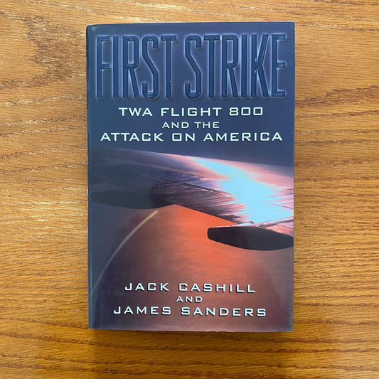 First Strike: TWA Flight 800 - Jack Cashill & James Sanders
