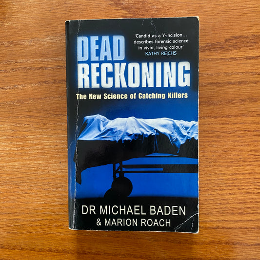 Dead Reckoning - Dr Michael Baden & Marion Roach
