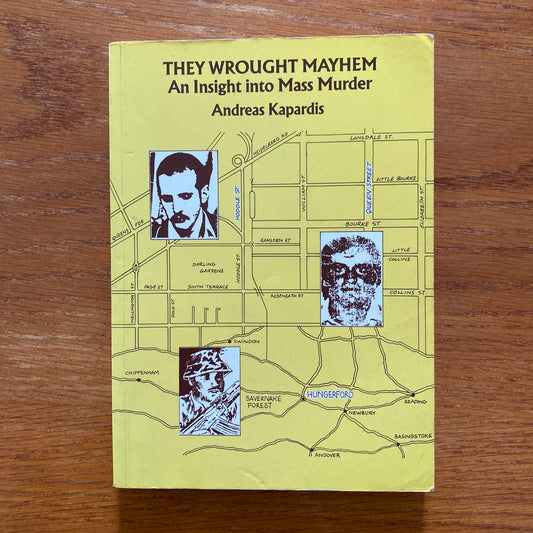 They Wrought Mayhem: An Insight Into Mass Murder - Andreas Kapardis