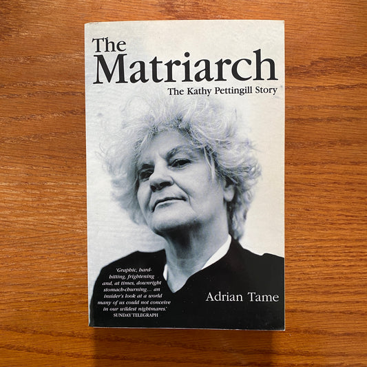 The Matriarch: The Kathy Pettingill Story - Adrian Tame