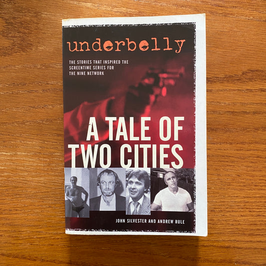 Underbelly: A Tale Of Two Cities - John Silvester & Andrew Rule
