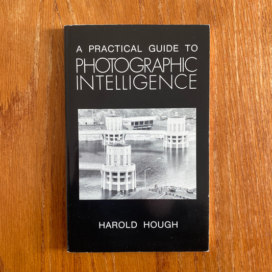 A Practical Guide To Photographic Intelligence - Harold Hough