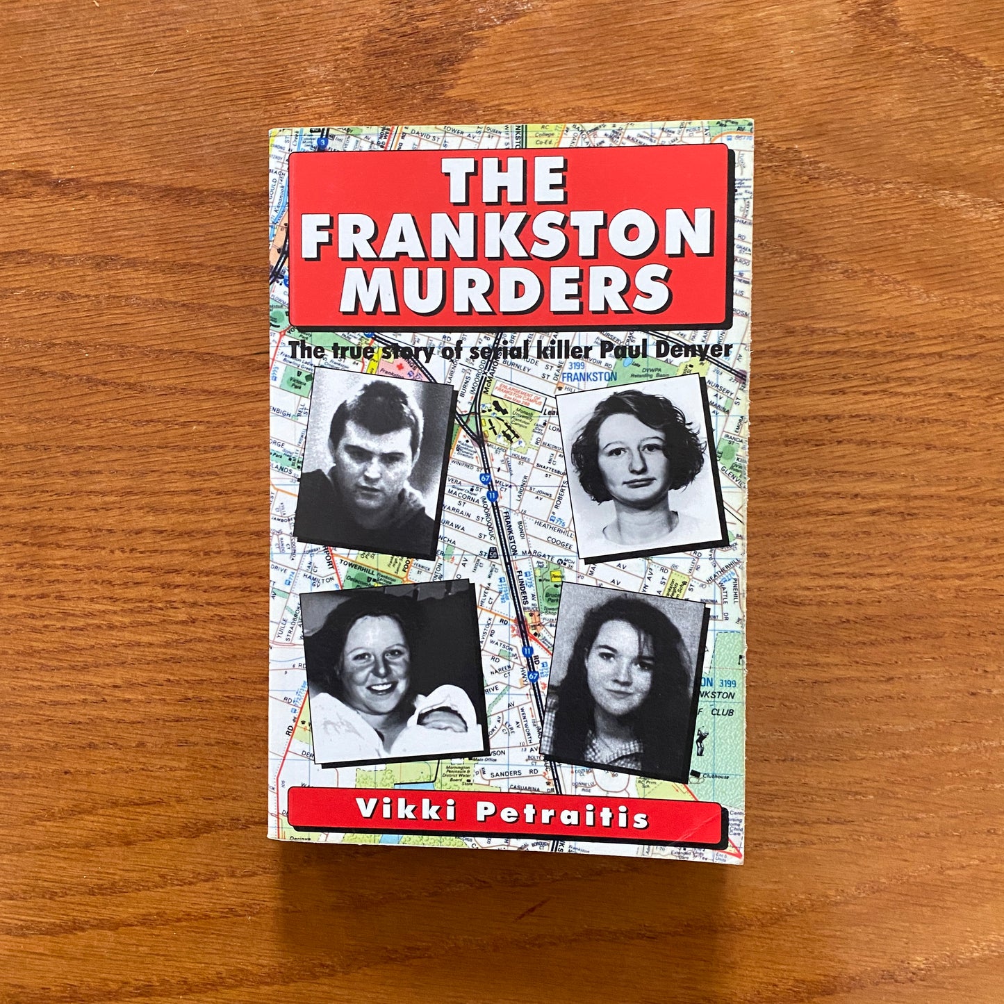 The Frankston Murders:The True Story of Serial Killer Paul Denyer - Vikki Petraitis