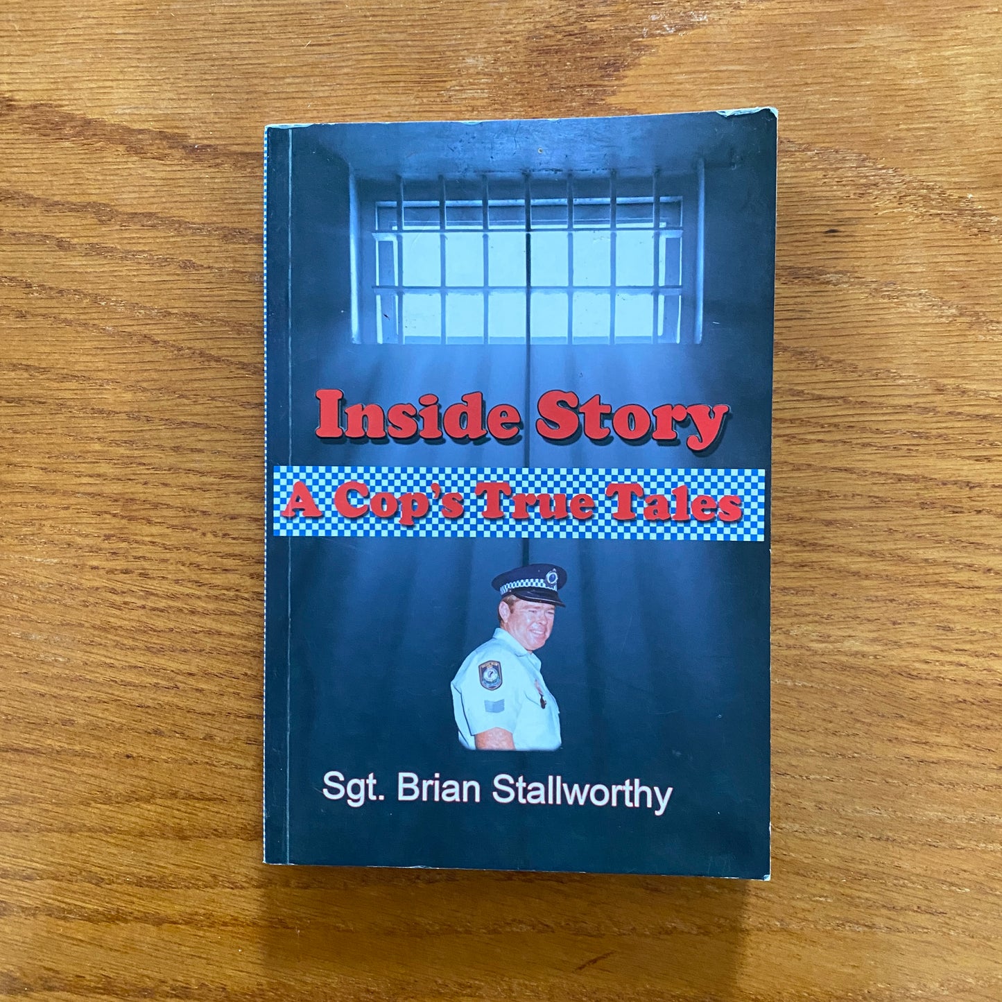 Inside Story: a Cop's True Tales: 33 Years in the New South Wales Police Force, 1966-1999  - Sgt. Brian Stallworthy