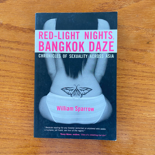 Red-Light Nights, Bangkok Daze: Chronicles of Sexuality Across Asia - William Sparrow
