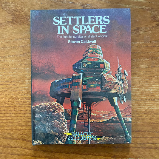 Settlers in Space: The fight for survival on distant worlds - Steven Caldwell