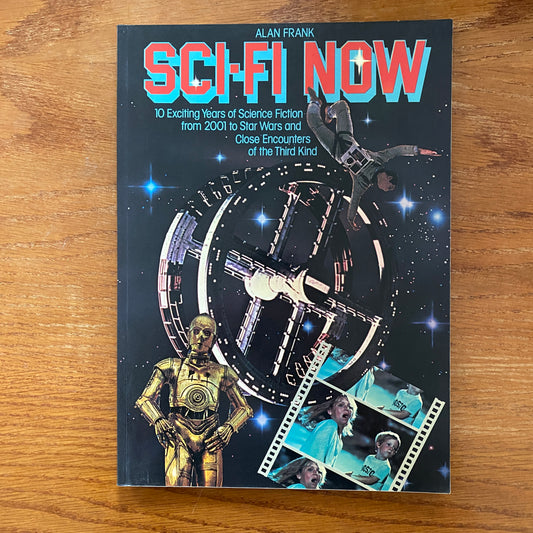 Sci Fi Now: 10 exciting years of science fiction from 2001 to Star Wars and beyond - Alan Grank