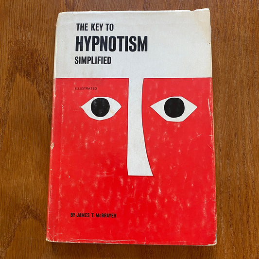 The Key to Hypnotism Simplified - James T. McBrayer