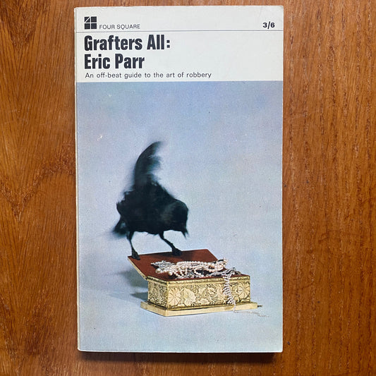 Grafters All: An offbeat Guide To Robbery - Eric Parr