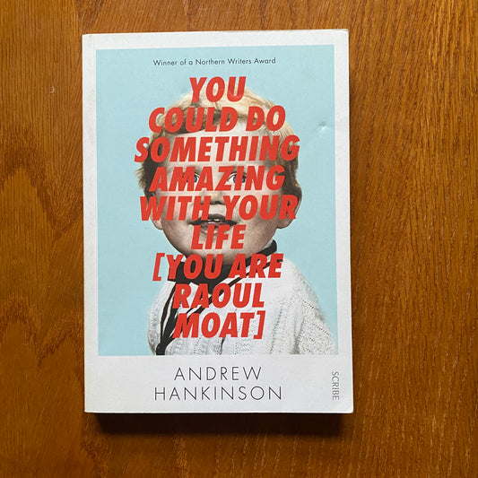 You Could Do Something Amazing with Your Life  - Andrew Hankinson