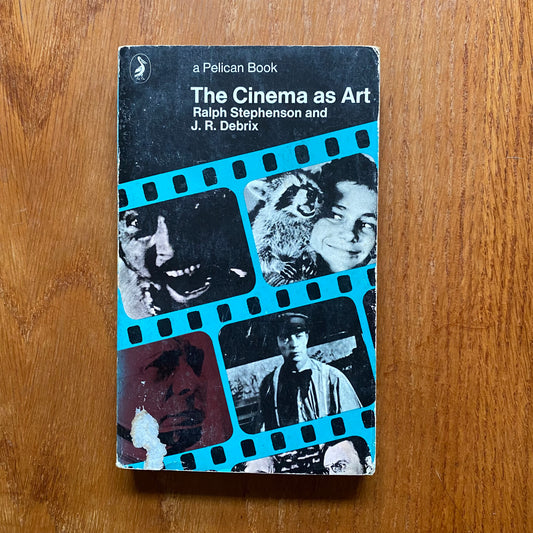 The Cinema as Art - Ralph Stephenson & Guy Phelps