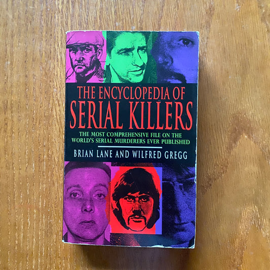 The Encyclopedia of Serial Killers Brian Lane and Wilfred Gregg