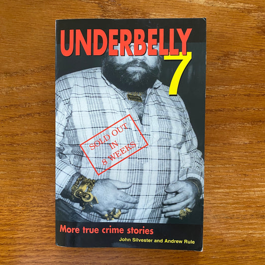 Underbelly 7  - John Silvester & Andrew Rule