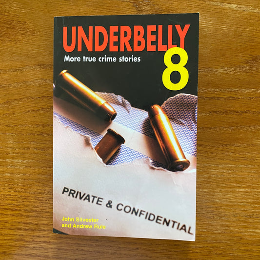 Underbelly 8: More True Crime Stories  John Silvester & Andrew Rule