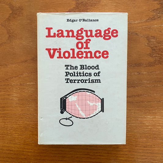 Language of Violence: The Blood Politics of Terrorism - Edgar O'Ballance